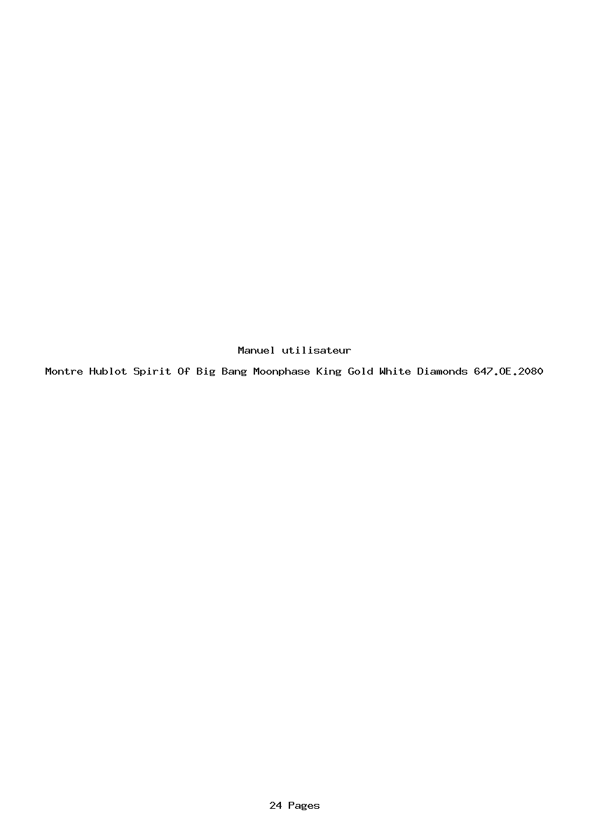 Page 1 de la notice Manuel utilisateur Hublot Spirit Of Big Bang Moonphase King Gold White Diamonds 647.OE.2080