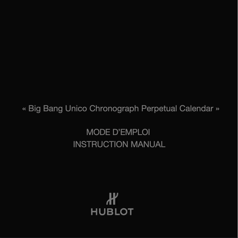 Page 1 de la notice Manuel utilisateur Hublot Big Bang Unico Perpetual Calendar Black Magic 406.CI.0170.RX